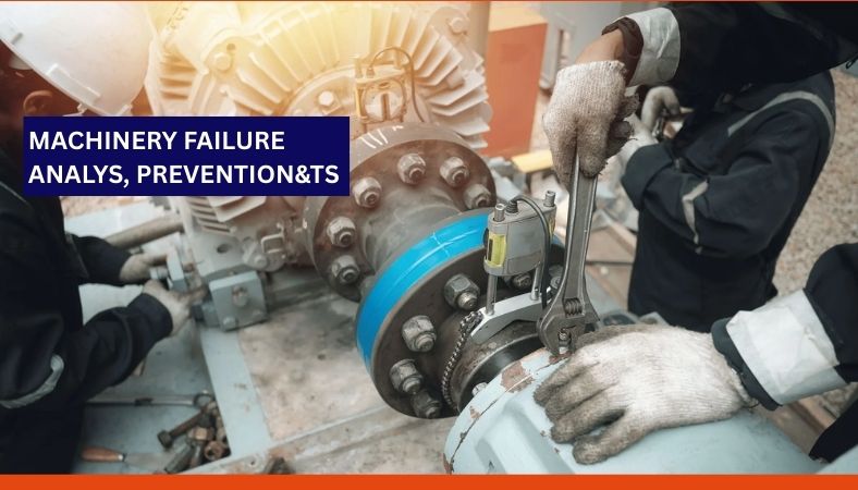 Machinery Failure Analysis and Prevention & Troubleshooting