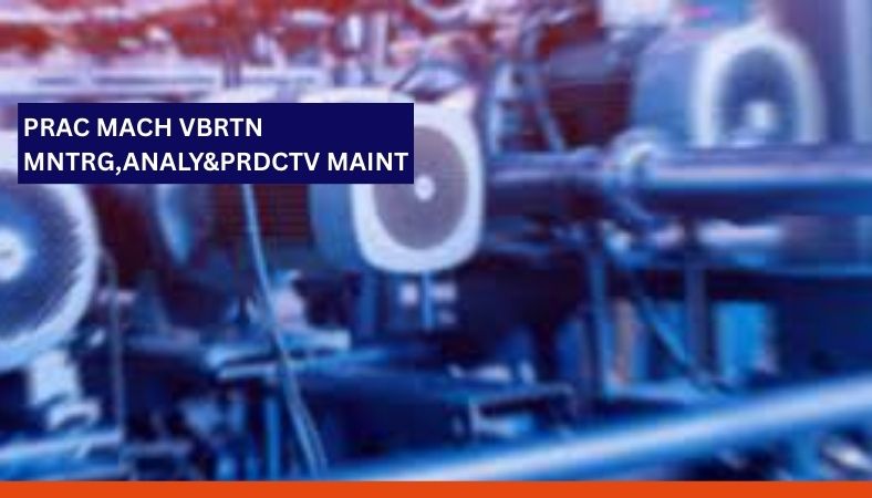 Practical Machinery Vibration Analysis and Predictive Maintenance